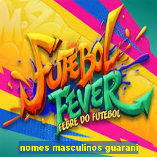 nomes masculinos guarani